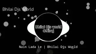 Nain lada le | Bhilai Djs World | #bhilaidjsworld