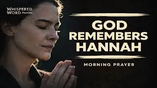 A Prayer From Hannah’s Story | Waiting Without Losing Faith | Morning Prayer