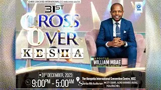 CrossOver Kesha | 31st Dec 2023 | Apostle William Mbae