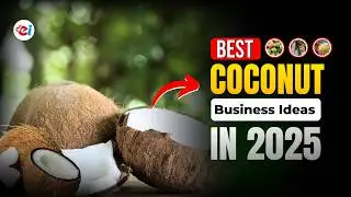Начните прибыльный кокосовый бизнес в 2025 году | Кокосовое масло, вода, сливки, чипсы и многое д...