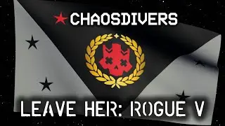 LEAVE HER: ROGUE V | Chaosdiver Grand Armada of the Republic Shanty | Rogue V Fallen | Helldivers