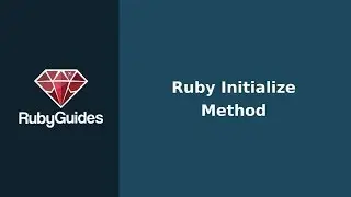 How to Use The Ruby Initialize Method