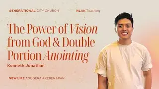 The Power of Vision from God & Double Portion Anointing | Kenneth Jonathan | Pengajaran NLAK
