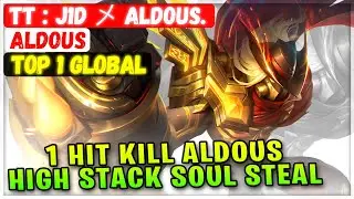 1 Hit Kill Aldous King High Stack Soul Steal [ Top 1 Global Aldous ] TT : J1D メ Aldous. - MLBB