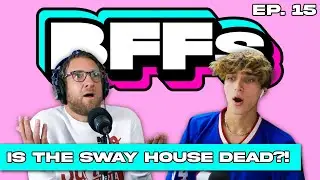 SWAY HOUSE MAY BE OFFICIALLY DEAD &mdash; BFFs EP. 15