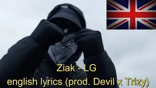 Ziak -LG english lyrics (prod. Devil x Trixy)