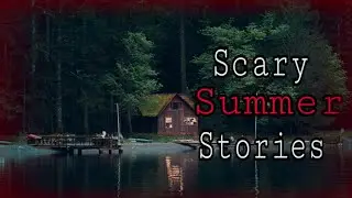 4 Scary Summer Stories || 2