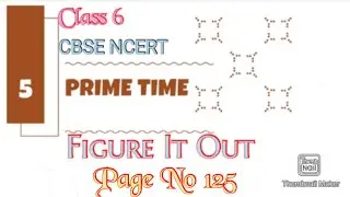 Prime Time (Chapter 5) : Question Page No 125 (Maths | Ganita Prakash) | Class  6 | NCERT CBSE