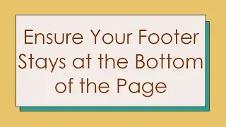 Ensure Your Footer Stays at the Bottom of the Page