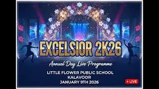 🔴 LIVE: Excelsior 2k25 | Annual Day Celebration | Little Flower Public School, Kalavoor