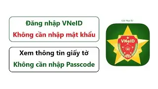 Cách : Đăng nhập VNeID Không cần mật khẩu = Xem thông tin giấy tờ Không cần Passcode - Mẹo hay