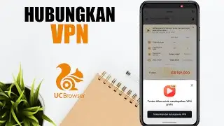 Cara Menghubungkan VPN UC Browser