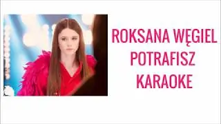 Roksana Węgiel - Potrafisz - Karaoke