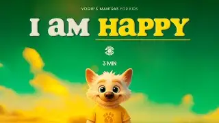 Kids Mood Boost: 'I Am Happy' Mantra with Yogie the Dogie (3 Minutes)