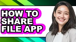 How to Share File App - Easy Guide