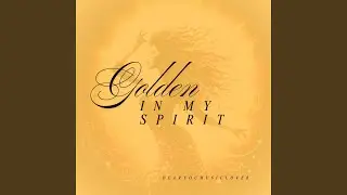 Golden In My Spirit