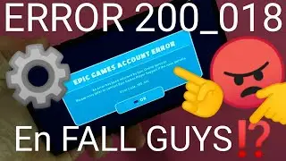 📱🔨 ERROR 200_018 en FALL GUYS MOBILE SOLUCI&Oacute;N❗❕ (ERROR al INICIAR CUENTA de EPIC GAMES 😡)