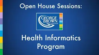 Health Informatics Program | George Brown College Open House