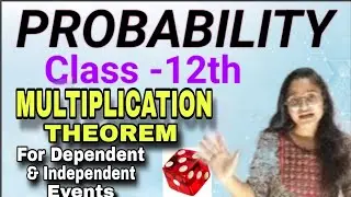 Dependent & Independent Events | Multiplication Rule | Class 12 Probability