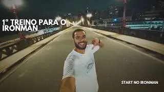 1&ordm; TREINO PARA O IRONMAN