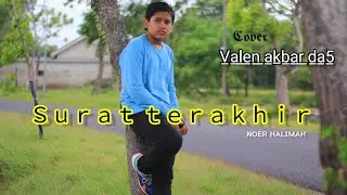 SURAT TERAKHIR || NOER HALIMAH || VALEN AKBAR ( COVER )