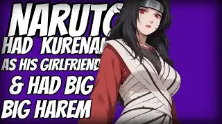 What If Naruto had  Kurenai As His GIRLFRIEND & had big harem Part 1