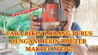 Cara Bikin Lobang Purus Mengunakan Mesin Router MT362 @purwokosipur1186
