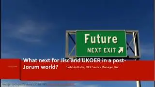 Open Education SIG webinar: What next for JISC and UKOER in a post-Jorum world?