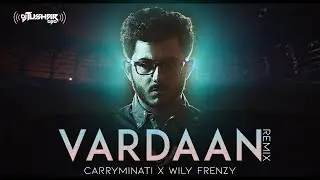 VARDAAN REMIX | DJ TUSHAR OBD | CARRYMINATI X Wily Frenzy