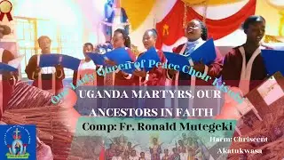 UGANDA MARTYRS, OUR ANCESTORS IN FAITH by Our Lady Queen of Peace Choir Kisubi || Fr.Ronald Mutegeki