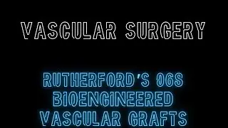 Rutherford's 068: Bioengineered Vascular Grafts