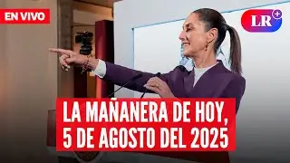 🔴Esto dijo Claudia Sheinbaum en la Mañanera de hoy, 5 de agosto | #EnDirectoLR