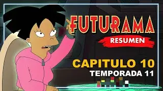 FUTURAMA NUEVA TEMPORADA | CAP 10 TEMP 11 (RESUMEN)