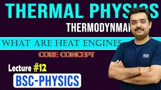 #12 What are Heat engines ?  Efficiency of engine ? why need Carnot Theorem ? BSC LU 2025