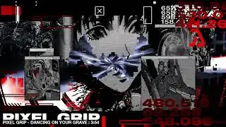 PIXEL GRIP - DANCING ON YOUR GRAVE [ DUSTRIAL NETART GLITCH MECH CHVRCH ]