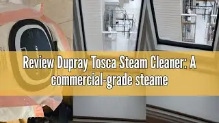 Review Dupray Tosca Steam Cleaner: A commercial-grade steamer made in Italy, perfect for both profes