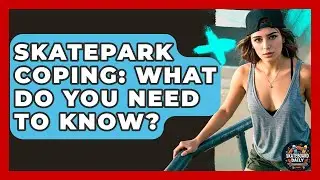 Skatepark Coping: What Do You Need To Know? - Skateboard Daily