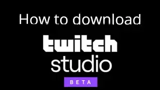 How to Download Twitch Studio on windows 10
