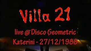 Villa 21 - (Full Set) @ Disco Geometric, Katerini GR 27/12/1988