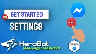 [Tutorial] Get Started Settings | HeroBot&trade; a Messenger marketing & social media automation platform