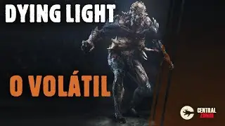 DYING LIGHT: Infectados - O VOLÁTIL