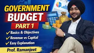 📊 Government Budget – Part 1| Prof. Ramanjeet