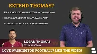 WFT Rumors: Should The Washington Football Team Extend Tight End Logan Thomas?