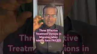 Three effective treatment options in Migraine patients who have failed to get better with tablets