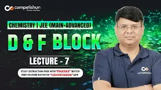 7 THE d AND f BLOCK ELEMENTS | COMPOUNDS OF d BLOCK | IIT ADVANCED | JEE MAIN | CHEMISTRY | CLASS 12