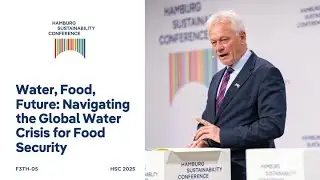 HSC 2025 Water, Food, Future: Navigating the Global Water Crisis for Food Security