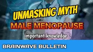 UNMASKING THE MYTH Of Male Menopause #KNOWLEDGEFACTS