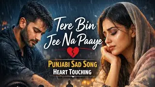 Tere Bin Jee Na Paaye | Punjabi Sad Song I Heart Touching ❤