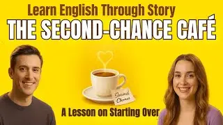 Learn English Through Story: The Second-Chance Caf&eacute; | A Lesson on Starting Over