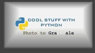 06 Changing Colour Photos to Grayscale with Python Pillow